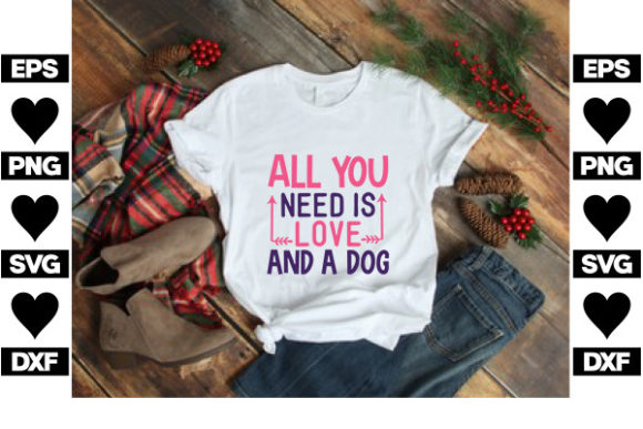 Dog SVG Design, All You Need is Love and