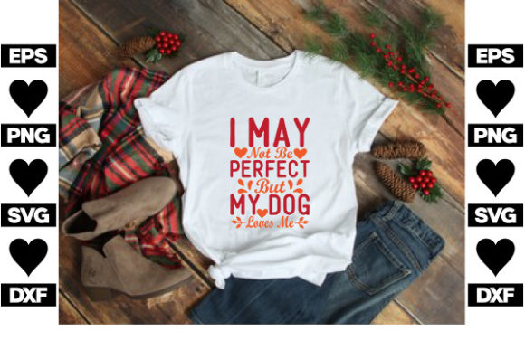 Dog SVG Design, I May Not Be Perfect but