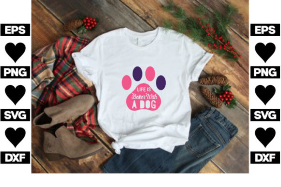 Dog SVG Design, Life is Better with a Dog