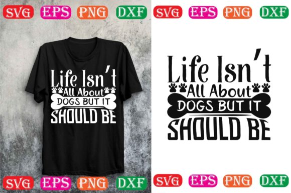 Dog SVG Design: Life Isn’t All About Dogs
