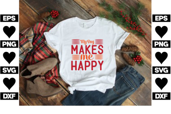 Dog SVG Design, My Dog Makes Me Happy