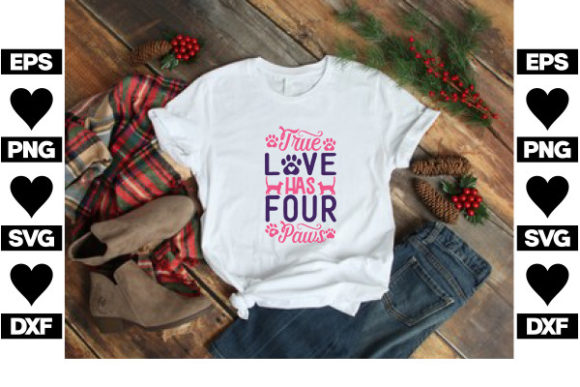 Dog SVG Design, True Love Has Four Paws