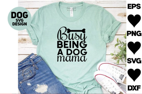 Dog Svg Designs. Busy Being a Dog Mama