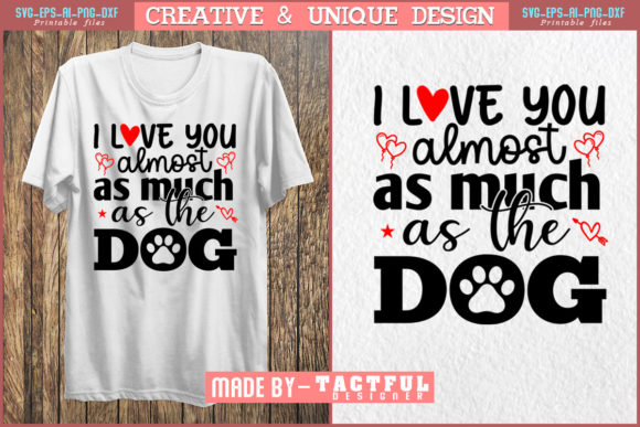 I Love You Almost As Much As the Dog SVG